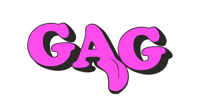 GAG!