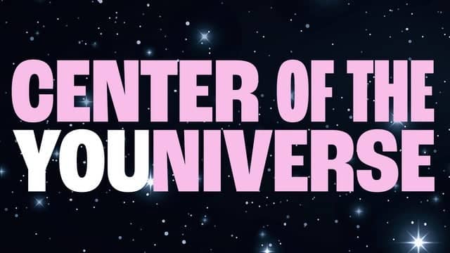 Center of the YOUniverse
