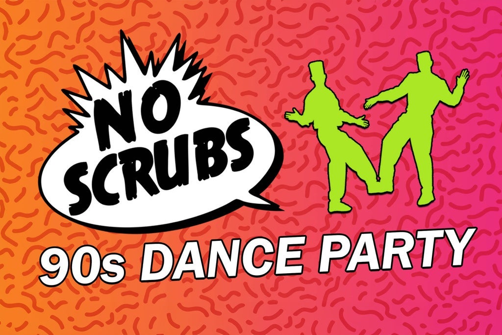 No Scrubs: 90s Dance Party EARLY EDITION