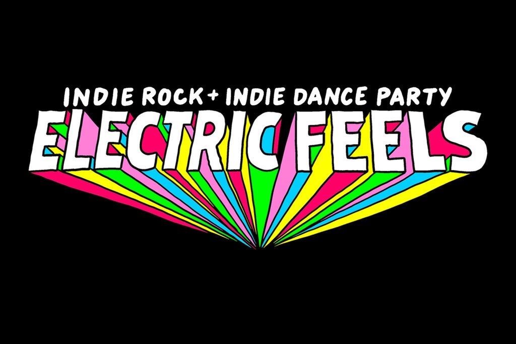 Electric Feels: Indie Rock + Electronic Dance Party (18+ w/ID)