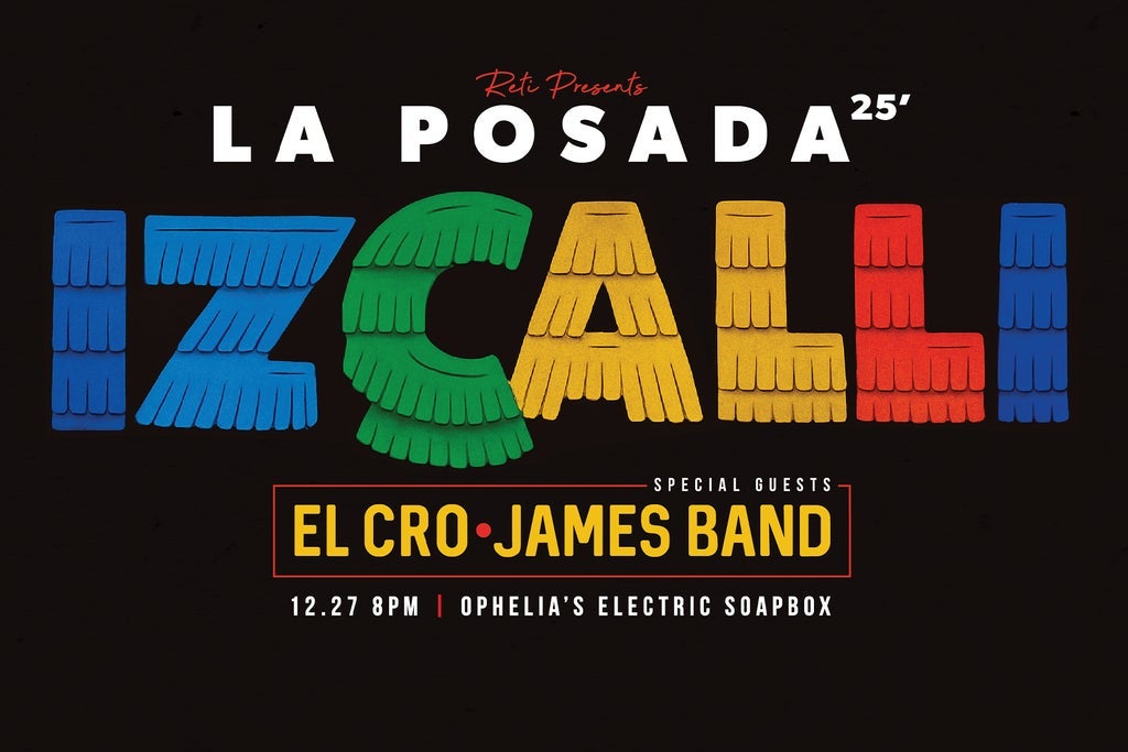 The Colorado Sounds Presents iZCALLi La Posada w/ El Cro & James Band