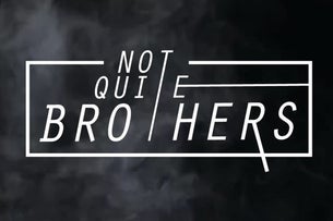 Not Quite Brothers
