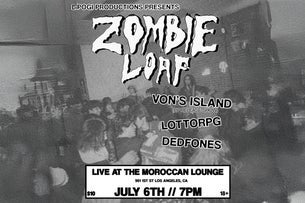 Pogi Productions Presents: Zombieloaf with Von's Island + more!