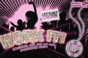 What the Dance presents WORK IT! A 90s & 2000s R&B and Hip Hop party