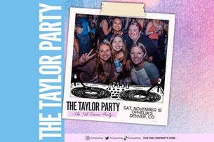 THE TAYLOR PARTY: TAYLOR SWIFT NIGHT - Denver
