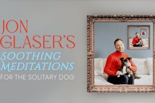 Jon Glaser: Soothing Meditations For The Solitary Dog