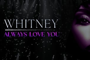 Whitney: Always Love You - FestivalSouth