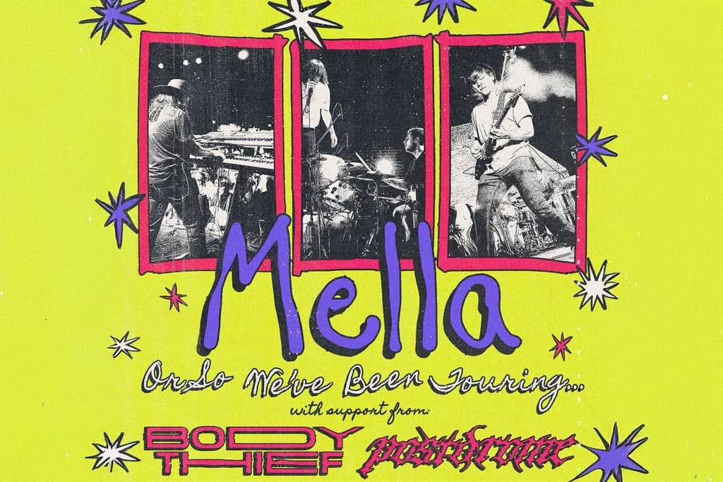 Mella: Or So We've Been Touring w/ support from Body Thief & Postdrome